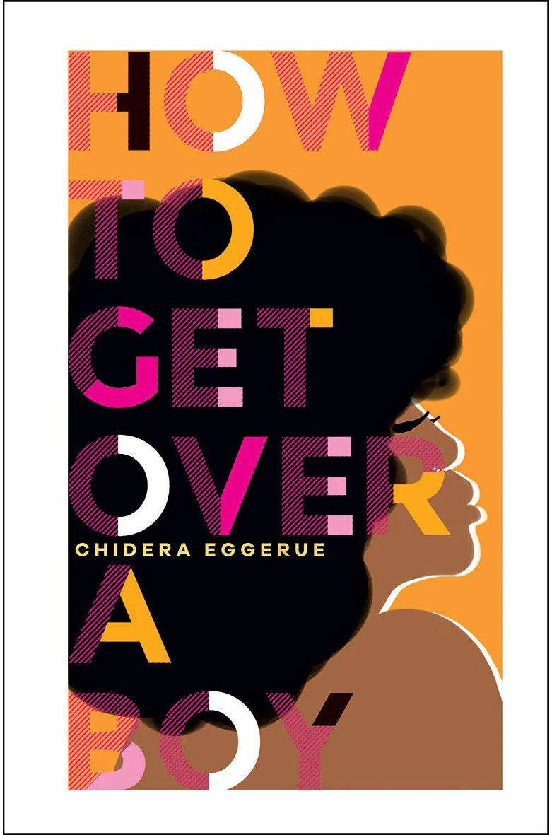 Quadrille How To Get Over a Boy by Chidera Eggerue (The Slumflower) - Hardback Self-Help Book - Empowering Guide to Moving On After a Break-Up - 192 Pages
