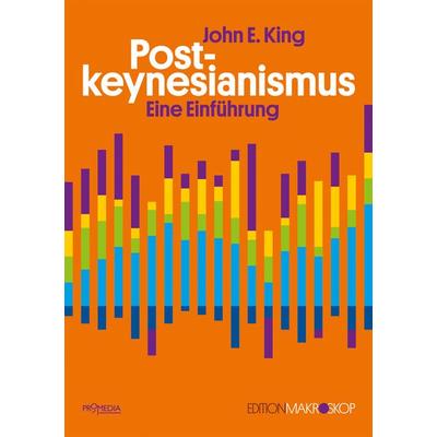 Postkeynesianismus, Taschenbuch von John E. King, Promedia, 978-3-85371-506-2