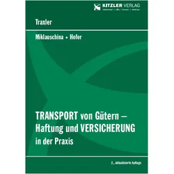 Transport von Gtern - Haftung und Versicherung in der Praxis, Fachbücher von Josef Traxler, Robert Miklauschina, Ba Hofer