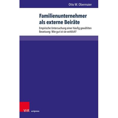 Familienunternehmer als externe Beiräte, Gebundene Ausgabe von Otto W. Obermaier, V&R Unipress, 978-3-8471-0994-5