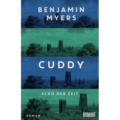 Cuddy – Echo der Zeit, Gebundene Ausgabe von Benjamin Myers, DuMont Buchverlag, 978-3-8321-6840-7