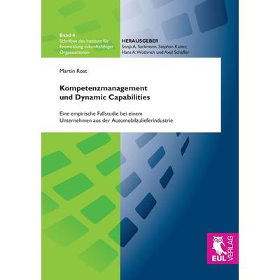 Kompetenzmanagement und Dynamic Capabilities, Taschenbuch von Martin Rost, Josef Eul Verlag, 978-3-8441-0381-6