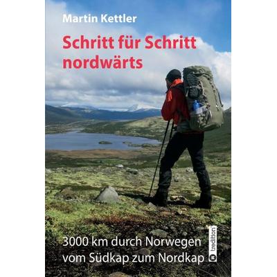 Schritt für Schritt nordwärts, Gebundene Ausgabe von Martin Kettler, Tredition, 978-3-7439-6734-2