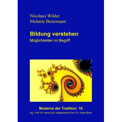 Bildung verstehen, Gebundene Ausgabe von Nicolaus Wilder,Melanie Beiermann, BoD – Books on Demand, 978-3-7357-6138-5