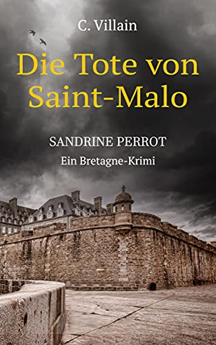 Christophe Villain - Sandrine Perrot: Die Tote von Saint-Malo - Preis vom 11.10.2026 15:43:13 h