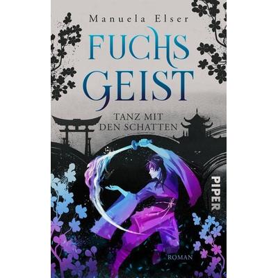 Fuchsgeist – Tanz mit den Schatten, Taschenbuch von Manuela Elser, Piper Taschenbuch, 978-3-492-50747-9