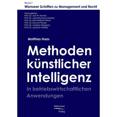 Methoden der künstlichen Intelligenz in betriebswirtschaftlichen Anwendungen, Taschenbuch von Matthias Haas, EHV Academicpress, 978-3-86741-021-2