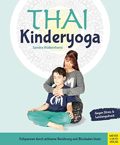 Sandra Walkenhorst - Thai-Kinderyoga: Entspannen durch achtsame Berührung und Blockaden lösen - Preis vom 13.10.2026 11:25:28 h