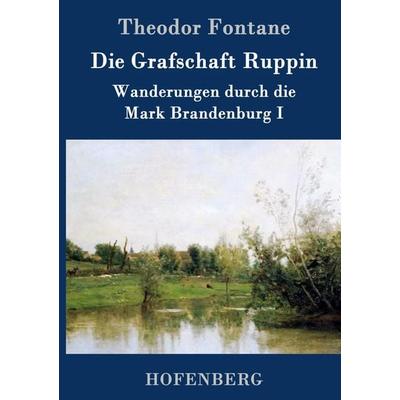 Die Grafschaft Ruppin, Gebundene Ausgabe von Theodor Fontane, Hofenberg, 978-3-8430-4718-0