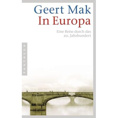 In Europa, Taschenbuch von Geert Mak, Pantheon, 978-3-570-55018-2