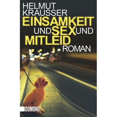 Einsamkeit und Sex und Mitleid, Taschenbuch von Helmut Krausser, DuMont Buchverlag