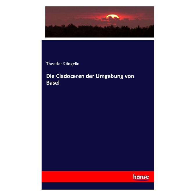 Hansebooks Die Cladoceren der Umgebung von Basel (Deutsch, Softcover, Theodor Stingelin) (56115084)