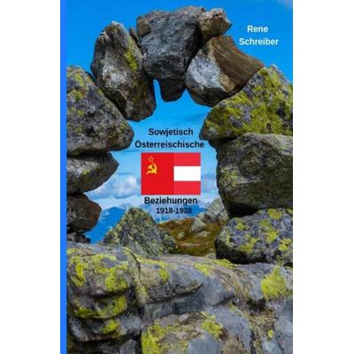 Österreichs Beziehungen zur UdSSR zwischen 1918 bis 1938, Taschenbuch von Rene Schreiber, Epubli, 978-3-7502-8085-4