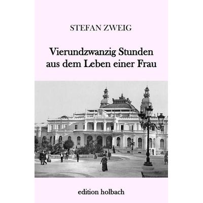 Vierundzwanzig Stunden aus dem Leben einer Frau, Taschenbuch von Stefan Zweig, Epubli, 978-3-7450-5193-3