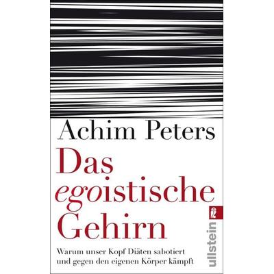Das egoistische Gehirn, Taschenbuch von Achim Peters, Ullstein Taschenbuch