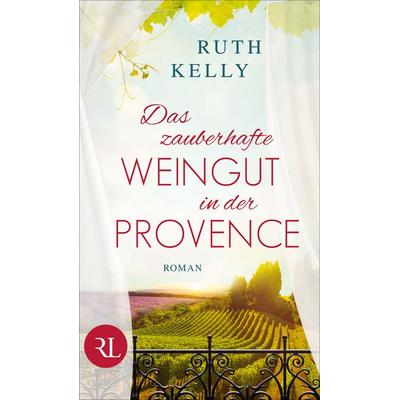 Das zauberhafte Weingut in der Provence, Gebundene Ausgabe von Ruth Kelly, Rütten & Loening Berlin, 978-3-352-00949-5