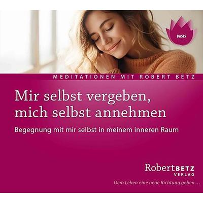 Mir selbst vergeben, mich selbst annehmen - Robert Betz, CD, 9783946016403