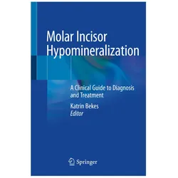 Molar Incisor Hypomineralization, Fachbücher von Katrin Bekes