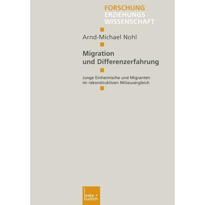 Migration und Differenzerfahrung, Taschenbuch von Arnd-Michael Nohl, VS Verlag für Sozialwissenschaften, 978-3-8100-2993-5