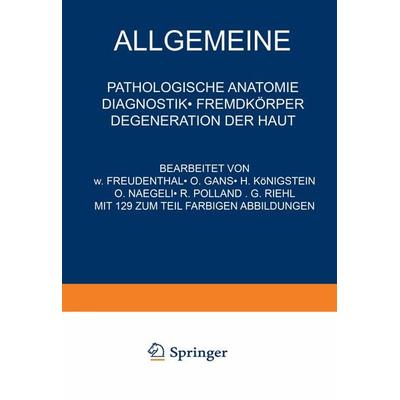 Allgemeine Pathologische Anatomie Diagnostik · Fremdkörper Degeneration der Haut, Taschenbuch von NA Freudenthal,NA Gans,NA Königstein,NA Nägeli,NA