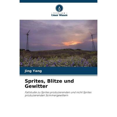 Sprites, Blitze und Gewitter, Taschenbuch von Jing Yang, Verlag Unser Wissen, 978-620-9-27123-6