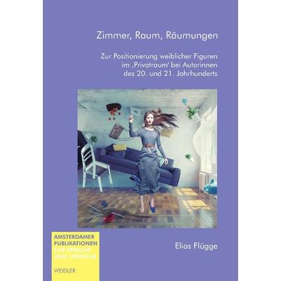 ZIMMER, RAUM, RÄUMUNGEN, Taschenbuch von Elias Flügge, Weidler Buchverlag Berlin, 978-3-89693-658-5