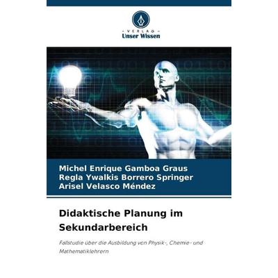 Didaktische Planung im Sekundarbereich, Taschenbuch von Michel Enrique Gamboa Graus,Regla Ywalkis Borrero Springer,Arisel Velasco Méndez, Verlag Unser