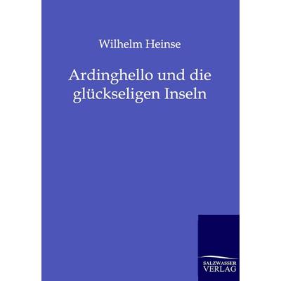 Ardinghello und die glückseligen Inseln, Taschenbuch von Wilhelm Heinse, Salzwasser, 978-3-8460-0116-5
