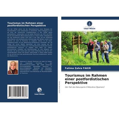 Tourismus im Rahmen einer postfordistischen Perspektive, Taschenbuch von Fatima Zahra FAKIR, Verlag Unser Wissen, 978-620-4-24398-6