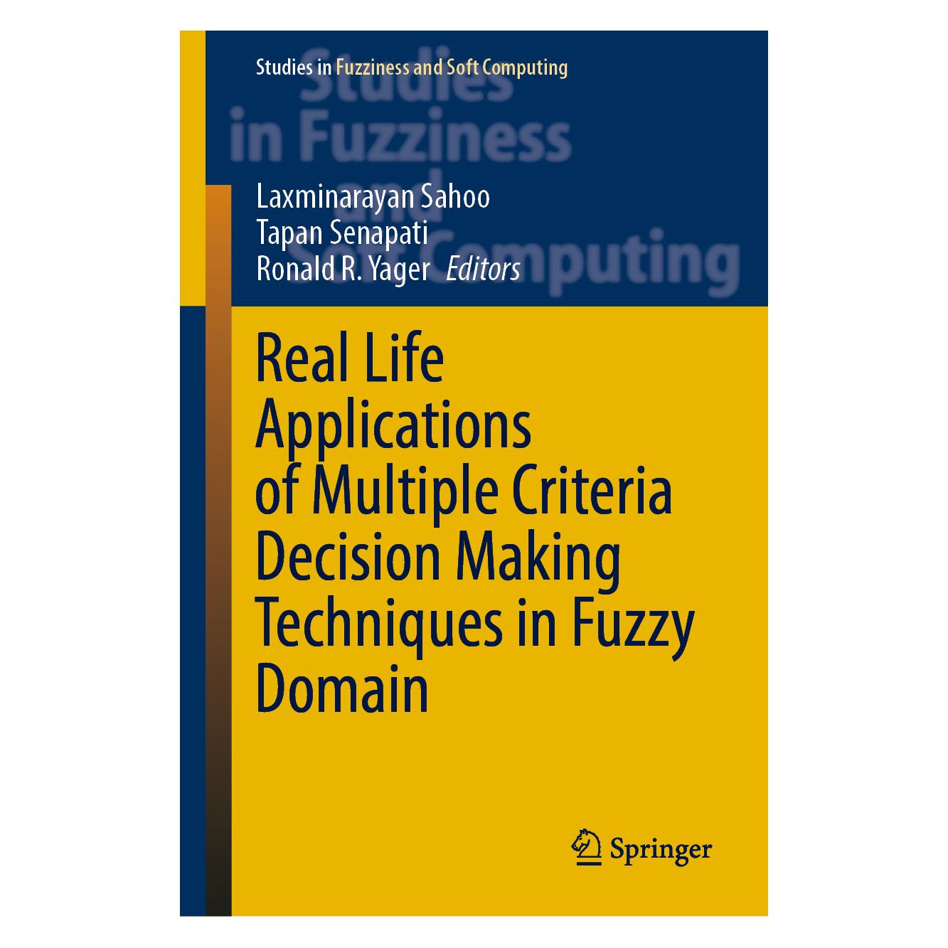 Springer Real Life Applications of Multiple Criteria Decision Making Techniques in Fuzzy Domain (Englisch, Hardcover, Laxminarayan Sahoo, Ronald Yager, Tapan Senapati) (63676500)