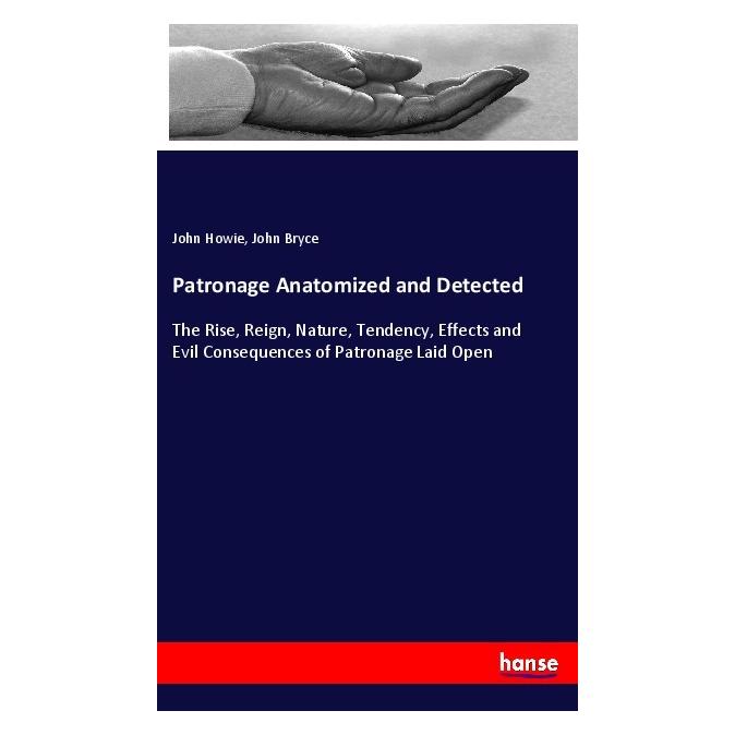 Hansebooks Patronage Anatomized and Detected (Englisch, John Bryce, John Howie, 2018) (55999409)