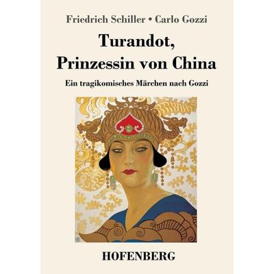 Turandot, Prinzessin von China, Taschenbuch von Friedrich Schiller,Carlo Gozzi, Hofenberg, 978-3-7437-3450-0