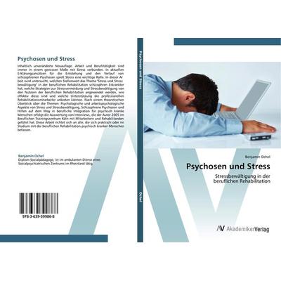 Psychosen und Stress, Taschenbuch von Benjamin Ochel, AV Akademikerverlag, 978-3-639-39986-8