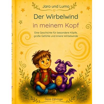 Jaro und Lumo - Der Wirbelwind in meinem Kopf, Taschenbuch von Dana Zähringer, BoD – Books on Demand, 978-3-696-72729-1