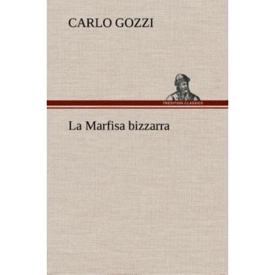 La Marfisa bizzarra, Gebundene Ausgabe von Carlo Gozzi, Tredition, 978-3-8491-2438-0