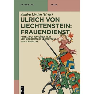 Ulrich von Liechtenstein: Frauendienst, Taschenbuch von , De Gruyter, 978-3-11-069303-4