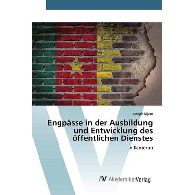 Engpässe in der Ausbildung und Entwicklung des öffentlichen Dienstes, Taschenbuch von Joseph Kijem, AV Akademikerverlag, 978-620-0-09769-9