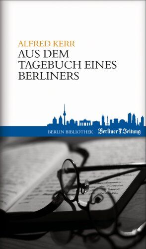 Alfred Kerr - Aus dem Tagebuch eines Berliners - Preis vom 10.10.2026 11:48:34 h