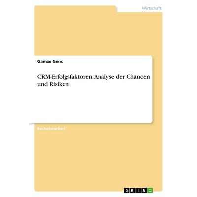 CRM-Erfolgsfaktoren. Analyse der Chancen und Risiken hinsichtlich der erfolgreichen Ausrichtung eines CRM fokussiert auf den Online-Handel,