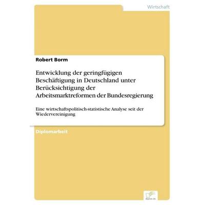 Entwicklung der geringfügigen Beschäftigung in Deutschland unter Berücksichtigung der Arbeitsmarktreformen der Bundesregierung, Taschenbuch von Robert