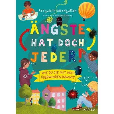 Ängste hat doch jeder! – Wie du sie mit Mut überwinden kannst, Gebundene Ausgabe von Reyhaneh Ahangaran, Karibu – ein Verlag der Edel Verlagsgruppe,