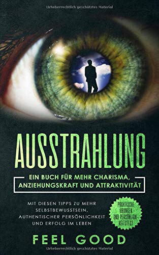 Feel Good - Ausstrahlung: Ein Buch für mehr Charisma, Anziehungskraft und Attraktivität - Mit diesen Tipps zu mehr Selbstbewusstsein, authentischer Persönlichkeit ... Praktische Übungen und Persönlichkeitstest - Preis vom 09.10.2026 07:28:09 h