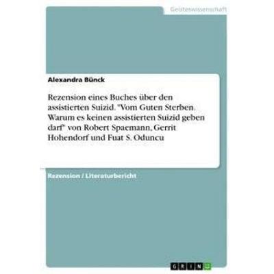 Rezension eines Buches über den assistierten Suizid. 'Vom Guten Sterben. Warum es keinen assistierten Suizid geben darf' von Robert Spaemann, Gerrit