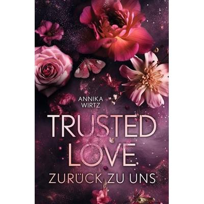 Trusted Love - zurück zu uns, Taschenbuch von Annika Wirtz, Tolino media, 978-3-7592-8157-9