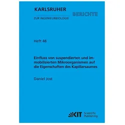 Einfluss von suspendierten und immobilisierten Mikroorganismen auf die Eigenschaften des Kapillarsau, Fachbücher von Daniel Jost