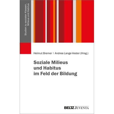 Soziale Milieus und Habitus im Feld der Bildung, Taschenbuch von , Juventa Verlag ein Imprint der Beltz Verlagsgruppe GmbH & Co. KG, 978-3-7799-8202-9