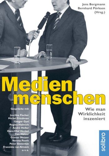 Jens Bergmann - Medienmenschen: Wie man Wirklichkeit inszeniert. Gespräche mit Joschka Fischer, Verona Pooth, Peter Sloterdijk, Hans-Olaf Henkel, Roger Willemsen u.v.a - Preis vom 30.09.2026 09:01:18 h