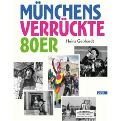 Münchens verrückte 80er, Fachbücher von Heinz Gebhardt
