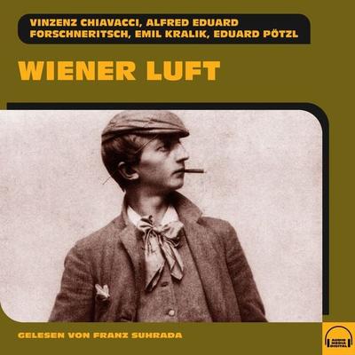 Wiener Luft - Emil Kralik,Vinzenz Chiavacci,Eduard Pötzl,Alfred Eduard Forschneritsch, Audio, 9783991585510