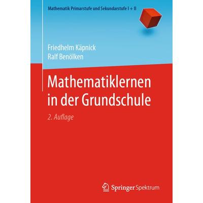 Mathematiklernen in der Grundschule, Taschenbuch von Friedhelm Käpnick,Ralf Benölken, Springer Berlin, 978-3-662-60871-5